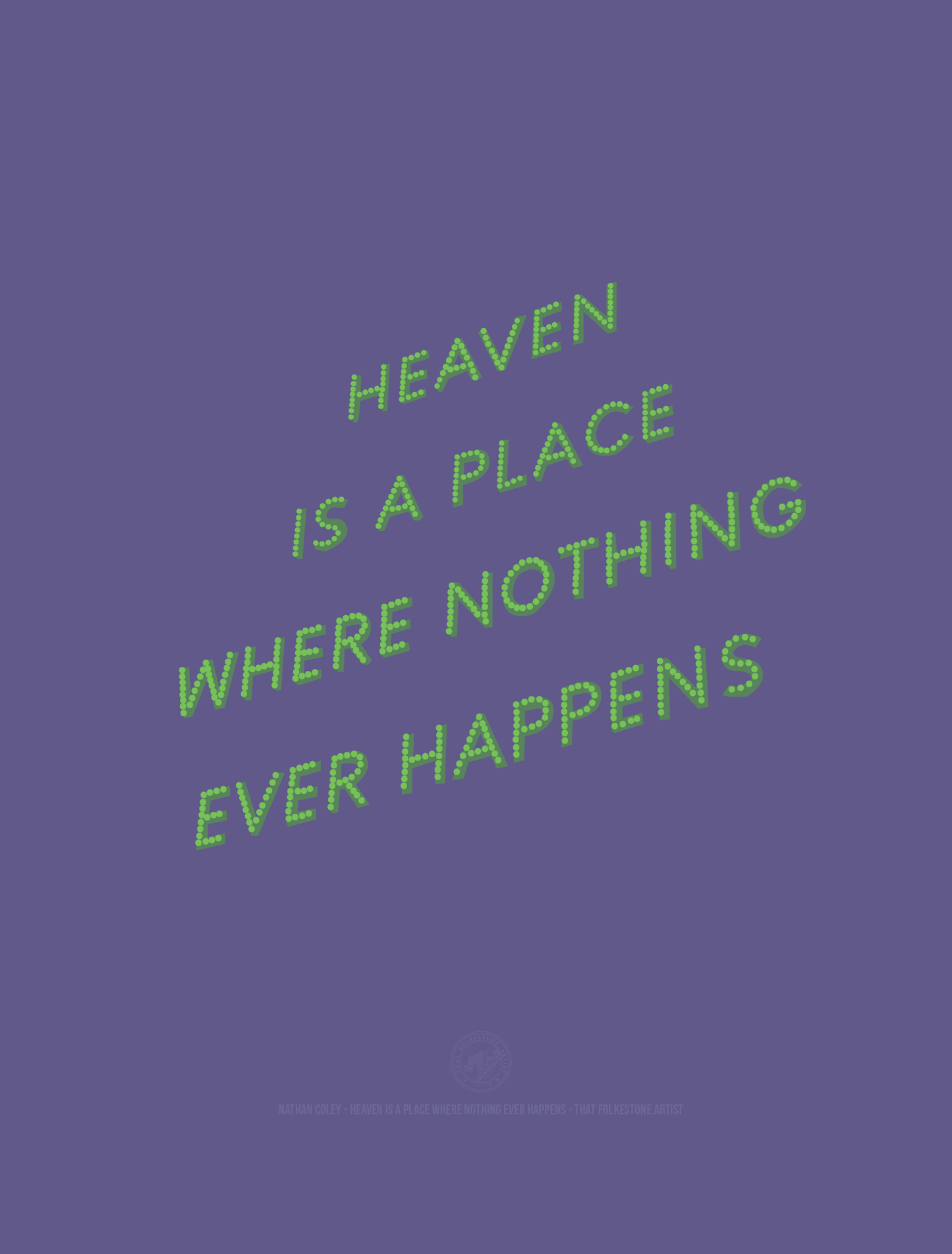 Heaven is a Place Where Nothing Ever Happens - A4 Print