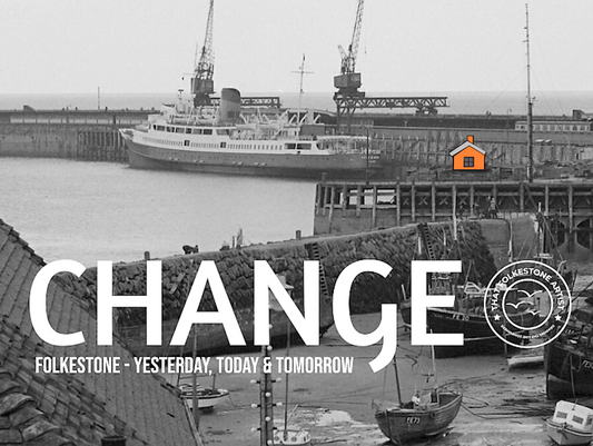 CHANGE: Folkestone Yesterday, Today & Tomorrow