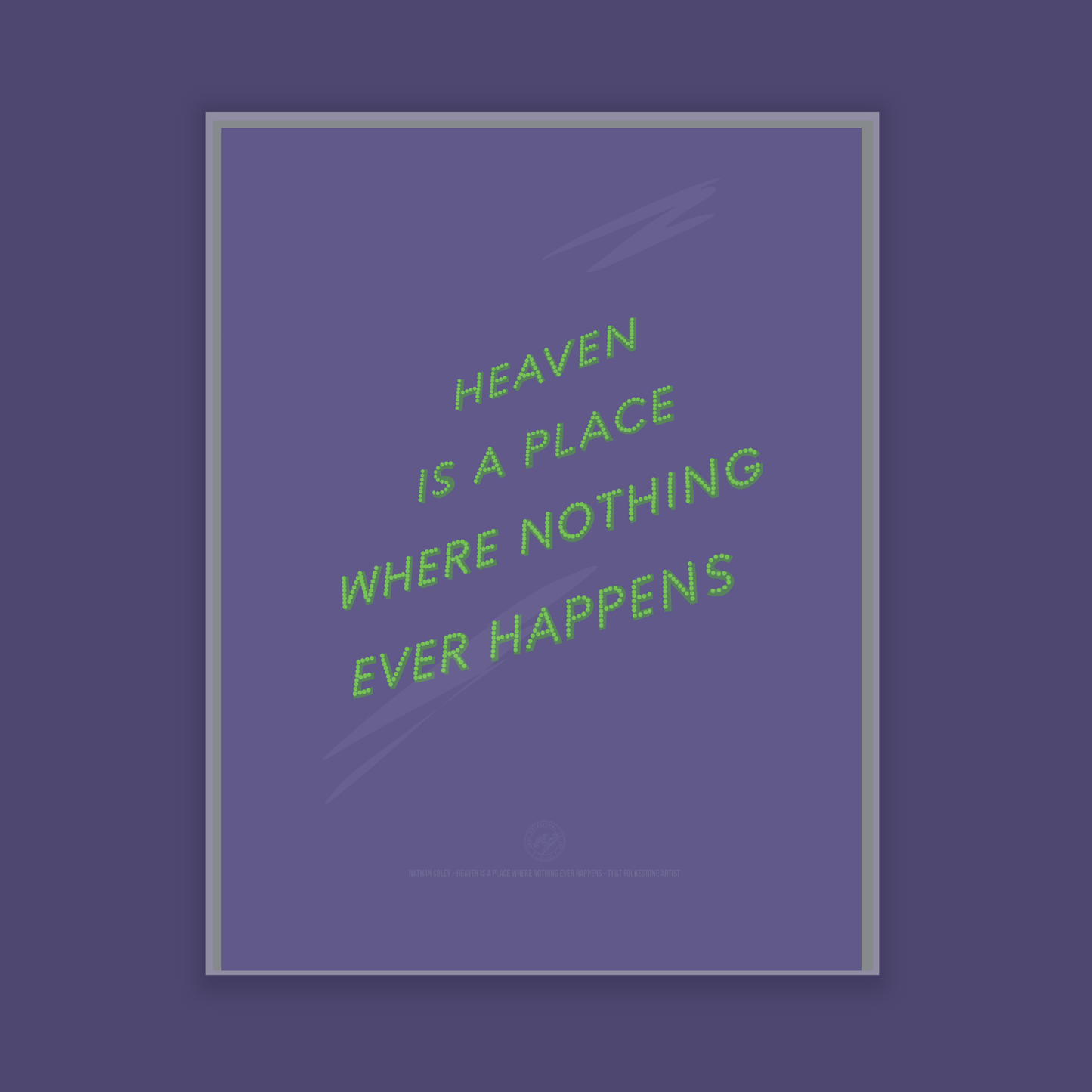 Heaven is a Place Where Nothing Ever Happens - A4 Print