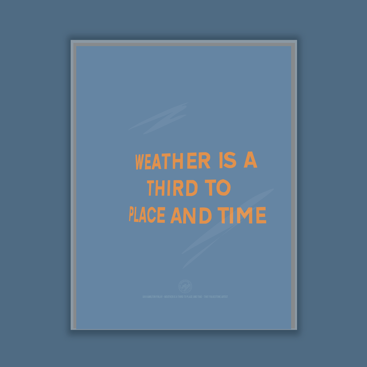 Weather Is A Third To Place And Time - A4 Print